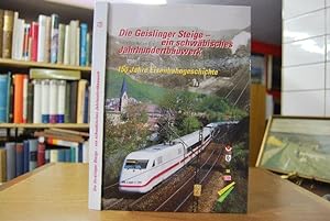 Die Geislinger Steige - Ein schwäbisches Jahrhundertbauwerk. 150 Jahre Eisenbahngeschichte. Veröf...