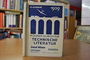 Führer durch die Technische Literatur. 33. Ausgabe 1939. Verzeichnis der wichtigsten Werke aller ...