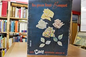 Das grosse Braut-Bouquet. Katalog für die Jahre 1960/61 der Eugen Wolf Wäschefabrik München 59.
