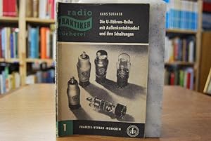 Die U-Röhren-Reihe mit Außenkontaktsockel und ihre Schaltungen. Heft 1 der Radio-Praktiker-Bücherei