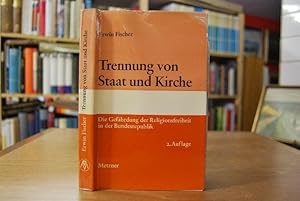 Trennung von Staat und Kirche. Die Gefährdung der Religionsfreiheit in der Bundesrepublik.