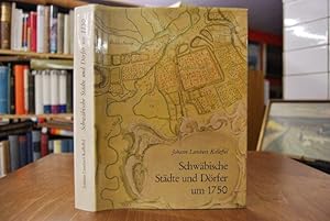 Schwäbische Städte und Dörfer um 1750 [siebzehnhundertfünfzig]. Hrsg. von Robert Pfaud