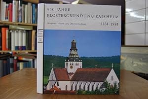 850 Jahre Klostergründung Kaisheim 1134 - 1984. Festschrift zur 850-Jahr-Feier des ehemaligen Zis...