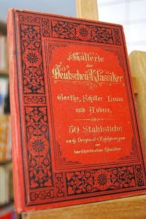 Gallerie der Deutschen Klassiker. Goethe, Schiller, Lenau und Andere. 50 Stahlstiche nach Origina...