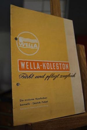 Wella - Koleston. Färbt und pflegt zugleich. Die moderne Haarfarbenkosmetik. Bebilderte Gebrauchs...