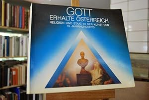 Bild des Verkufers fr Gott erhalte sterreich. Religion und Staat in der Kunst des 19. Jahrhunderts. Ausstellung in Schloss Halbturn 6. April bis 28. Oktober 1990 zum Verkauf von Gppinger Antiquariat