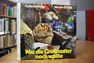 Was die Grossmutter noch wusste. Gesunde und natürliche Haushaltsmethoden und -weisheiten. Kathri...