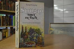 Stuttgart bittet zu Tisch. Der kulinarische Führer durch die Landeshauptstadt. [Bilder von Kurt E...