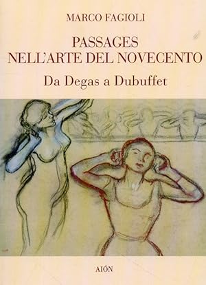 Seller image for Passages nell'Arte del Novecento. Da Degas a Dubuffet for sale by Libro Co. Italia Srl