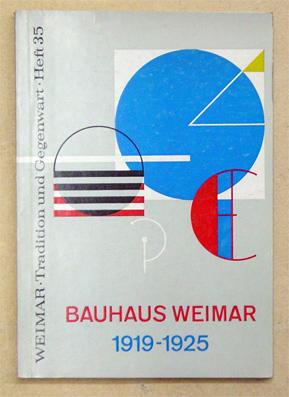 Bauhaus Weimar 1919 - 1925. Weimar Tradition und Gegenwart (Heft 35).