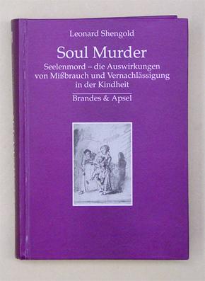 Immagine del venditore per Soul Murder. Seelenmord - die Auswirkungen vo Missbrauch un Vernachlssigung in der Kindheit. venduto da antiquariat peter petrej - Bibliopolium AG