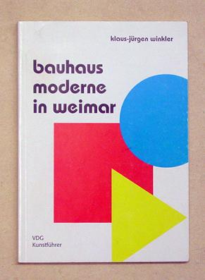 Moderne in Weimar 1919-1933. Bauhaus, Bauhochschule, Neues Bauen. Kunstführer.