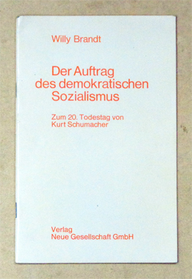 Der Auftrag des demokratischen Sozialismus. Zum 20. Todestag von Kurt Schumacher.