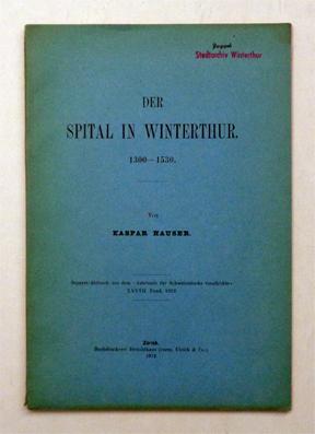 Bild des Verkufers fr Der Spital in Winterthur. 1300 - 1530. zum Verkauf von antiquariat peter petrej - Bibliopolium AG
