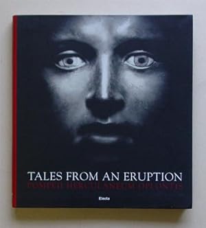 Image du vendeur pour Tales from an Eruption: Pompeii, Herculaneum, Oplontis - Guide to the Exhibition. mis en vente par antiquariat peter petrej - Bibliopolium AG