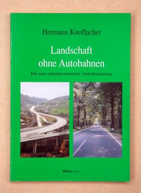 Seller image for Landschaft ohne Autobahnen. Fr eine zukunftsorientierte Verkehrsplanung. for sale by antiquariat peter petrej - Bibliopolium AG