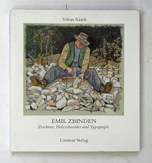 Imagen del vendedor de Emil Zbinden. Zeichner, Holzschneider und Typograph. a la venta por antiquariat peter petrej - Bibliopolium AG