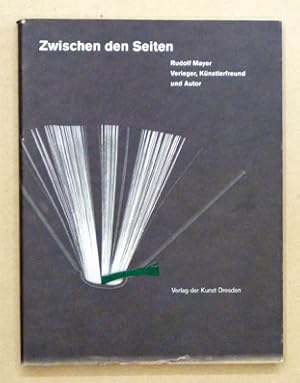 Zwischen den Seiten - Rudolf Mayer - Verleger, Künstlerfreund und Autor.