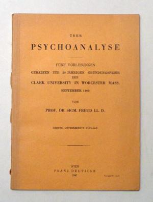 Über Psychoanalyse. Fünf Vorlesungen gehalten zur 20-jährigen Gründungsfeier der Clark University...