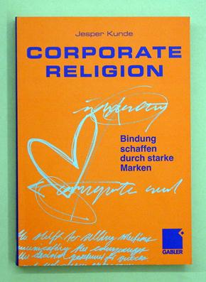 Image du vendeur pour Corporate religion. Bindung schaffen durch starke Marken. mis en vente par antiquariat peter petrej - Bibliopolium AG