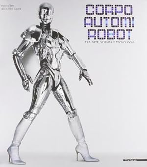 Bild des Verkufers fr Corpo - Automi - Robot. Tra arte, scienza e tecnologia. zum Verkauf von antiquariat peter petrej - Bibliopolium AG