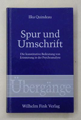 Spur und Umschrift. Die konstitutive Bedeutung von Erinnerung in der Psychoanalyse.