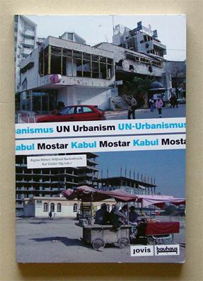 UN Urbanism / UN-Urbanismus. Kabul, Mostar.