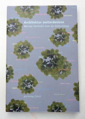 Imagen del vendedor de Architektur weiterdenken. W. Oechslin zum 60. Geburtstag. a la venta por antiquariat peter petrej - Bibliopolium AG