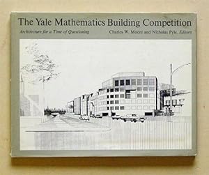 The Yale Mathematics Building Competition. Architecture for a Time of Questioning.