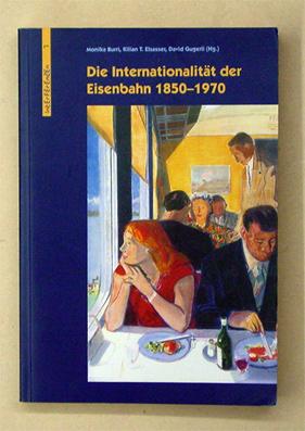 Bild des Verkufers fr Die Internationalitt der Eisenbahnen 1850 - 1970. zum Verkauf von antiquariat peter petrej - Bibliopolium AG