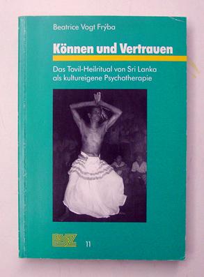 Immagine del venditore per Knnen und Vertrauen. Das Tovil-Heilritual von Sri Lanka als kultureigene Psychotherapie. venduto da antiquariat peter petrej - Bibliopolium AG