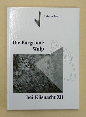Bild des Verkufers fr Die Burgruine Wulp bei Ksnacht ZH. zum Verkauf von antiquariat peter petrej - Bibliopolium AG