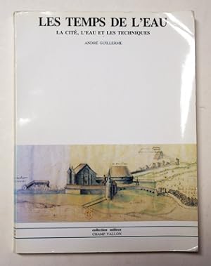 Les temps de l eau - La cité, l eau et les techniques. Nord de la France fin IIIe - début XIXe si...