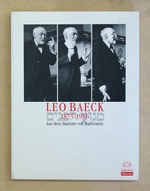 Leo Baeck 1873 - 1956. Aus dem Stamme von Rabbinern.