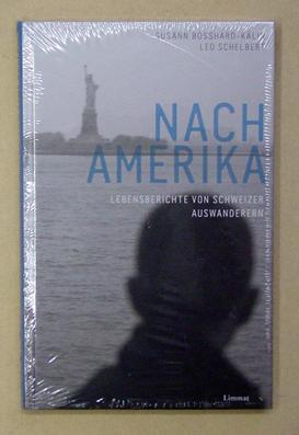 Image du vendeur pour Nach Amerika. Lebensberichte von Schweizer Auswanderern. mis en vente par antiquariat peter petrej - Bibliopolium AG