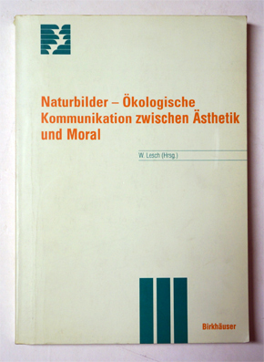 Naturbilder - Ökologische Kommunikation zwischen Ästhetik und Moral. (Themenhefte Schwerpunktprog...