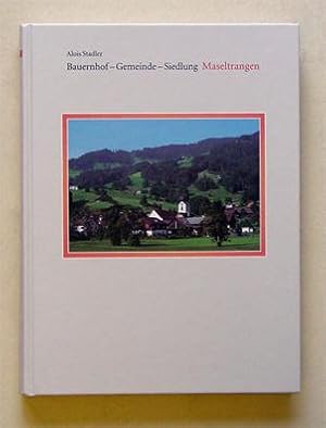 Bild des Verkufers fr Bauernhof - Gemeinde - Siedlung Maseltrangen. Wandel einer Lebensgemeinschaft vor dem Hintergrund wirtschaftlicher und sozialer Vernderungen. zum Verkauf von antiquariat peter petrej - Bibliopolium AG