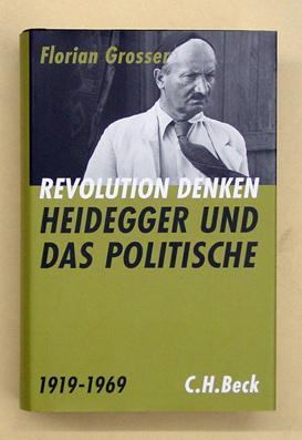 Revolution denken - Heidegger und das Politische. 1919 bis 1969.