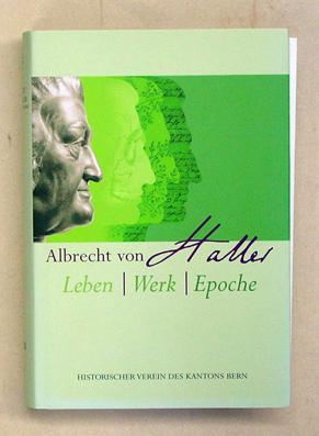 Image du vendeur pour Albrecht von Haller. Leben, Werk, Epoche. mis en vente par antiquariat peter petrej - Bibliopolium AG