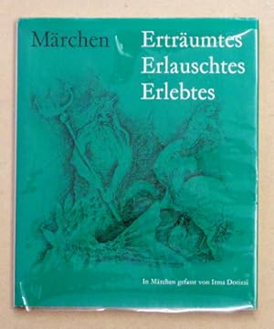 Märchen - Erträumtes - Erlauschtes - Erlebtes. In Märchen gefasst.