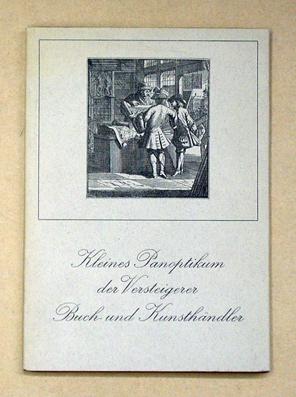 Kleines Panoptikum der Versteigerer, Buch- und Kunsthändler. Ein Bilderbuch.