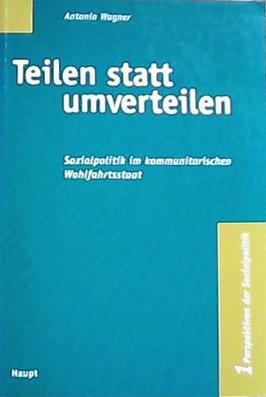 Bild des Verkufers fr Teilen statt umverteilen. Sozialpolitik im kommunitarischen Wohlfahrtstaat. zum Verkauf von antiquariat peter petrej - Bibliopolium AG