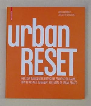 Urban Reset. Freilegen immanenter Potenziale städtischer Räume.