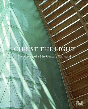 The cathedral of Christ the light. The making of a 21st-century cathedral - Skidmore, Owings & Me...