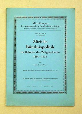 Bild des Verkufers fr Zrichs Bndnispolitik im Rahmen der Zeitgeschichte 1291 - 1353. Beilage: Der Zrcher entwurf zum Bundesbrief von 1353. zum Verkauf von antiquariat peter petrej - Bibliopolium AG