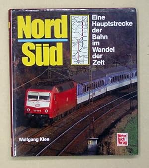 Nord-Süd. Eine Hauptstrecke der Bahn im Wandel der Zeit.