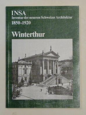 Bild des Verkufers fr INSA - Inventar der neueren Schweizer Architektur 1850 -1920. Winterthur. zum Verkauf von antiquariat peter petrej - Bibliopolium AG