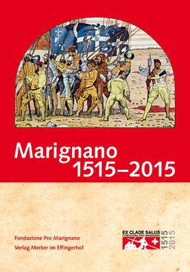 Marignano 1515 - 2015. Von der Schlacht zur Neutralität.