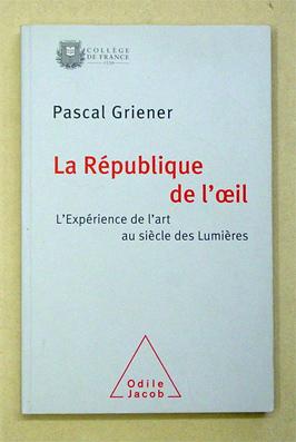 Bild des Verkufers fr La Rpublique de l?oeil. L?exprienc de l?art au sicle des Lumires. zum Verkauf von antiquariat peter petrej - Bibliopolium AG