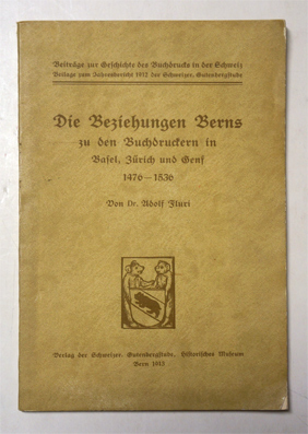 Imagen del vendedor de Die Beziehungen Berns zu den Buchdruckern in Basel, Zrich und Genf 1476-1536. a la venta por antiquariat peter petrej - Bibliopolium AG